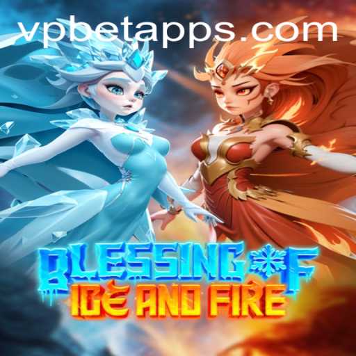 Exploring Blessing of Ice and Fire: A Captivating Gaming Adventure with VPBET